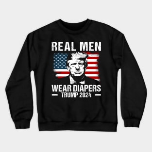 Real-Men-Wear-Diapers-Trump-2024 Crewneck Sweatshirt